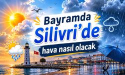 Bayramda Silivri'de hava nasıl olacak?
