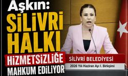 Aşkın: Silivri halkı hizmetsizliğe mahkum ediliyor
