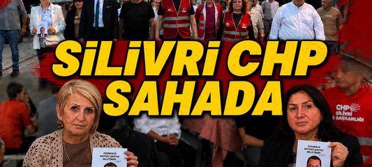 Silivri CHP sahada
