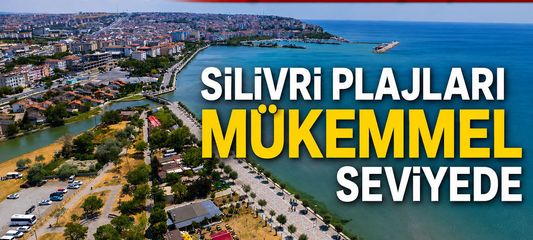 Siivri plajları mükemmel seviyede