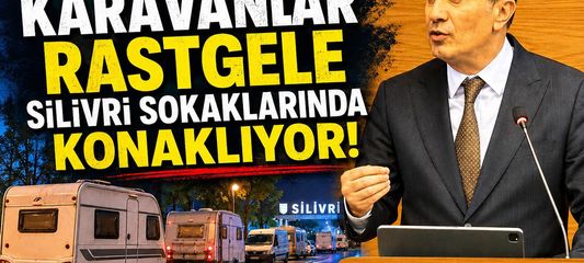 Yazıcı: Karavanlar rastgele Silivri sokaklarında konaklıyor