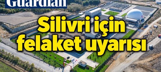 Silivri için büyük felaket uyarısı