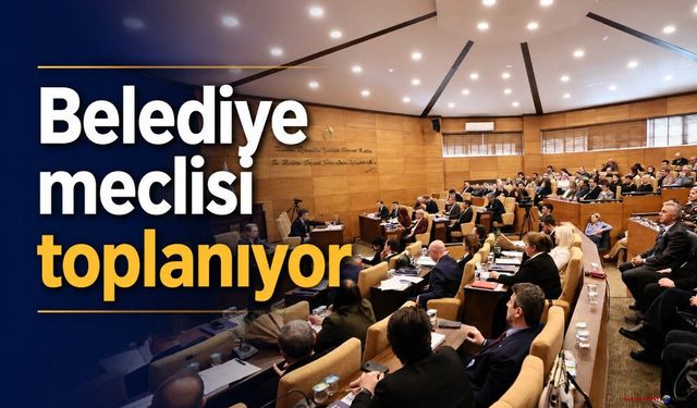 Belediye meclisi toplanıyor
