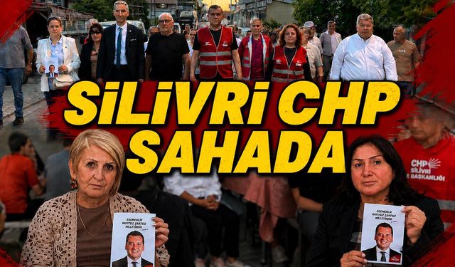 Silivri CHP sahada