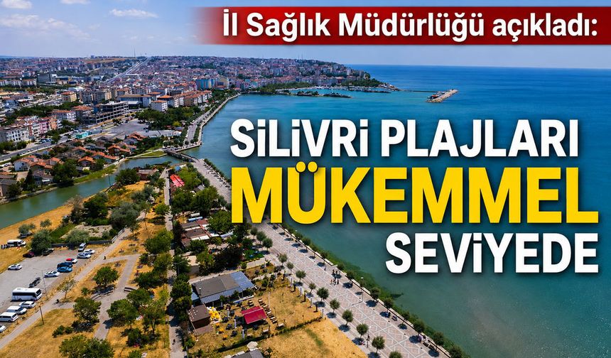 Siivri plajları mükemmel seviyede
